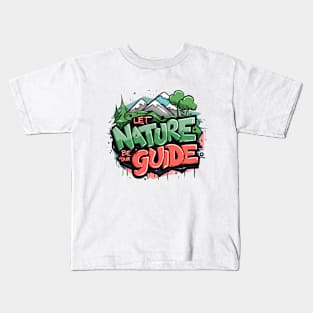 Let Nature Be Your Guide, Nature Graffiti Design Kids T-Shirt